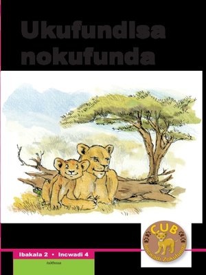 cover image of Cub Reading Scheme (Xhosa) Level 2, Book 4: Ukufundisa Nokufu